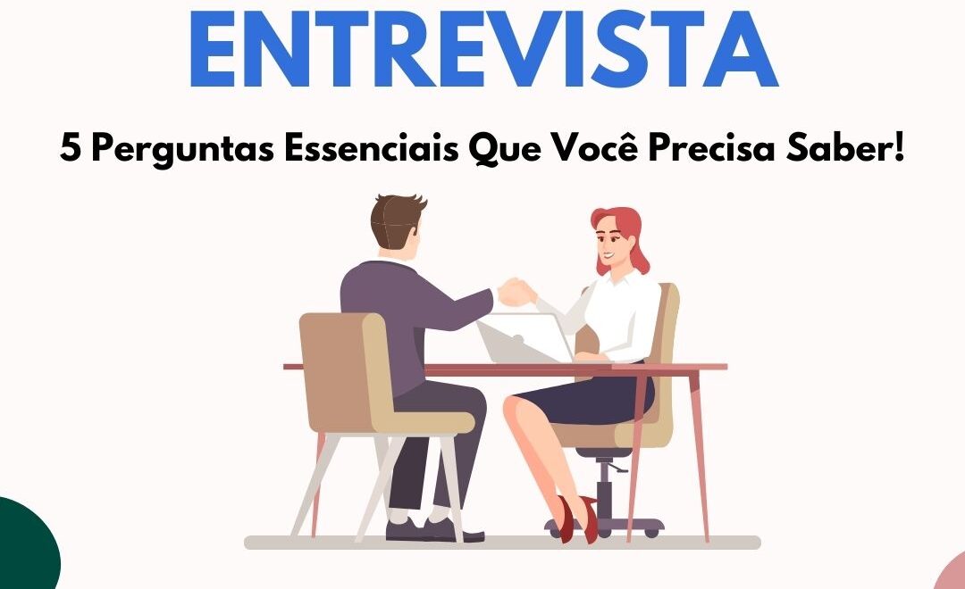 Domine a Entrevista: 5 Perguntas Essenciais Que Você Precisa Saber! 💡✨